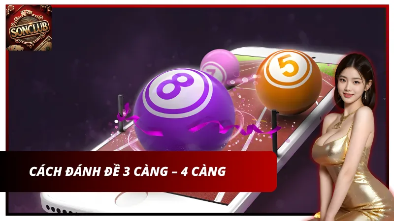 Luật chơi lô đề 3 càng - 4 càng tại Sonclub