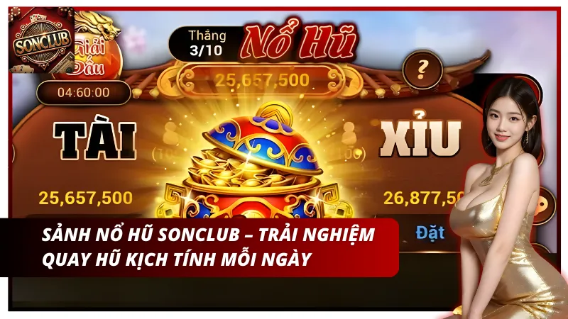 Trải nghiệm quay hũ kịch tính mỗi ngày